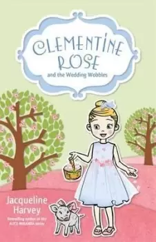 Image of Clementine Rose and the Wedding Wobbles 13 by Jacqueline Harvey