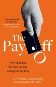 Image of The Pay Off : How Changing the Way We Pay Changes Everything