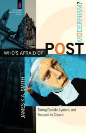 Image of Whos afraid of postmodernism? by James K. A Smith