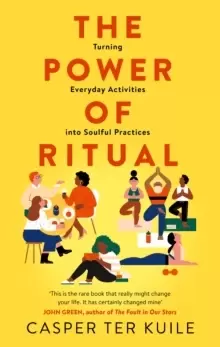Image of The Power of Ritual : Turning Everyday Activities into Soulful Practices