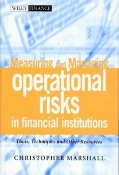 Image of Measuring and Managing Operational Risks in Financial Institutions by Christopher Lee Marshall Hardback