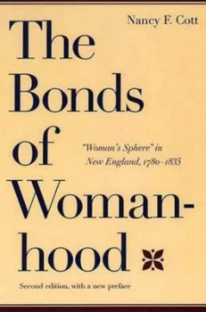 Image of The Bonds of Womanhood by Nancy F. Cott Book