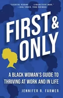 Image of First and Only : A Black Womans Guide to Thriving at Work and in Life