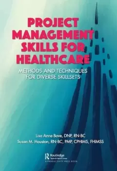 Image of Project Management Skills for HealthcareMethods and Techniques for Diverse Skillsets
