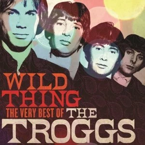 Image of The Troggs Wild Thing The Very Best Of CD
