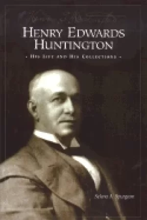 Image of henry edwards huntington his life and collections a docent guide