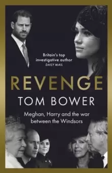 Image of Revenge : Meghan, Harry and the war between the Windsors. The 'Explosive' new book from 'Britains Top Investigative Author'