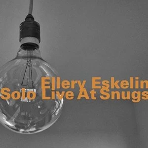 Image of Solo Live at Snugs by Ellery Eskelin CD Album