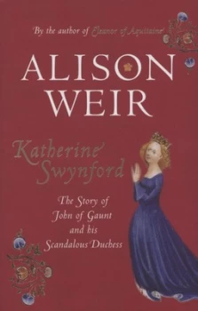 Image of Katherine Swynford by Alison Weir Hardback