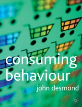 Image of Consuming Behaviour by John Desmond Paperback