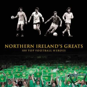 Image of Northern Irelands Greats by Dean Hayes Hardback