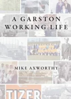 Image of A Garston Working Life by Mike Axworthy Paperback