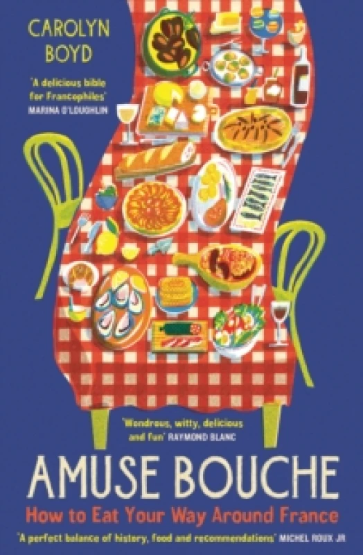 Image of Amuse Bouche : How to Eat Your Way Around France: A Times Best Food and Drink Book 2024 Paperback / softback