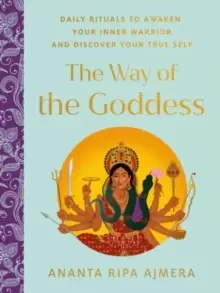 Image of The Way of the Goddess : Daily Rituals to Awaken Your Inner Warrior and Discover Your True Self