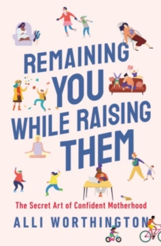 Image of Remaining You While Raising Them. Paperback. By Alli Worthington Books
