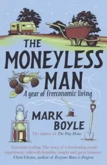 Image of The Moneyless Man : A Year of Freeconomic Living