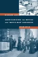 Image of americanizing the movies and movie mad audiences 1910 1914