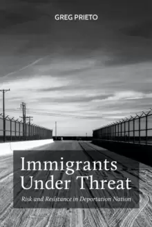 Image of Immigrants Under Threat : Risk and Resistance in Deportation Nation