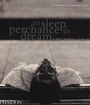 Image of To Sleep Perchance to Dream. by Ferdinando Scianna Paperback