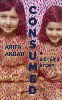 Image of Consumed - Arifa Akbar - Hardback - Used