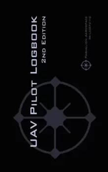 Image of Uav Pilot Logbook 2nd Edition : A Comprehensive Drone Flight Logbook for Professional and Serious Hobbyist Drone Pilots - Log Your Drone Flights Like
