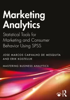 Image of Marketing AnalyticsStatistical Tools for Marketing and Consumer Behavior Using SPSS