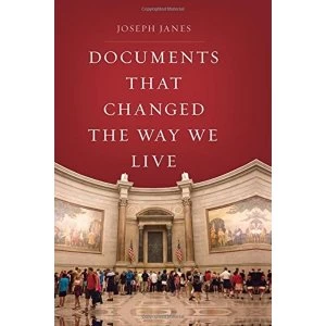 Image of Documents That Changed the Way We Live by Joseph Janes (Hardback, 2017)