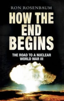 Image of How the End Begins by Ron Rosenbaum Hardback