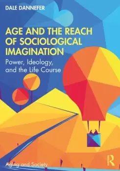 Image of Age and the Reach of Sociological ImaginationPower Ideology and the Life Course
