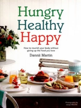 Image of Hungry Healthy Happy by Dannii Martin Hardback
