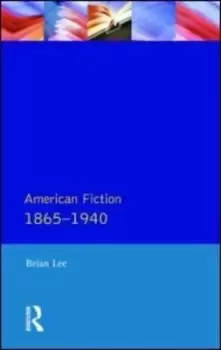 Image of American Fiction 1865 - 1940 - Brian Lee - Paperback - Used