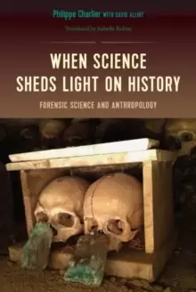 Image of When Science Sheds Light on History : Forensic Science and Anthropology
