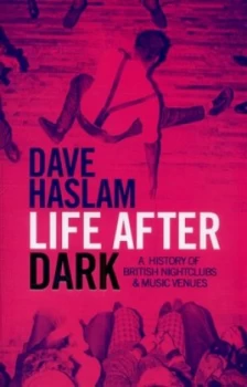 Image of Life After Dark by Dave Haslam Hardback