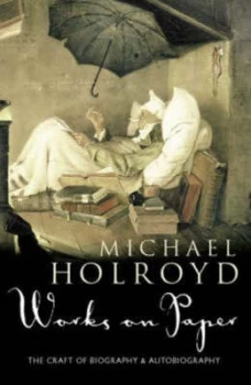 Image of Works on Paper by Michael Holroyd Hardback