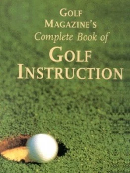 Image of Golf Magazines Complete Book of Golf Instruction by Golf Magazine Hardback