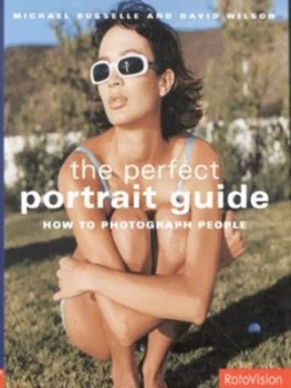 Image of The Perfect Portrait Guide by Michael Busselle and David Wilson Hardback