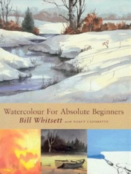 Image of Watercolour for Absolute Beginners by Bill Whitsett and Nancy Cadorette Hardback