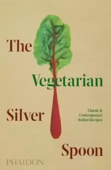 Image of The Vegetarian Silver Spoon : Classic and Contemporary Italian Recipes