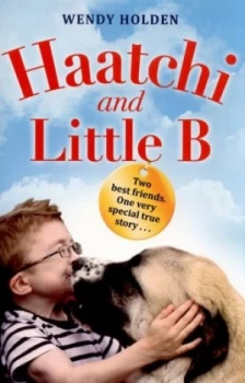 Image of Haatchi and Little B by Wendy Holden Book