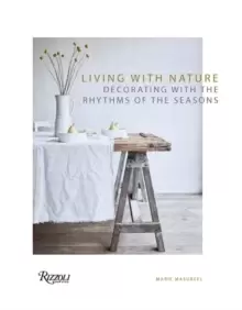 Image of Living with Nature : Decorating with the Rhythms of the Four Seasons