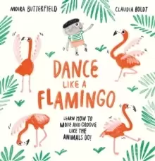 Image of Dance Like a Flamingo : Move and Groove like the Animals Do!