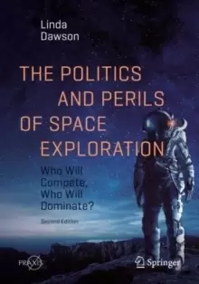 Image of The Politics and Perils of Space Exploration : Who Will Compete, Who Will Dominate?
