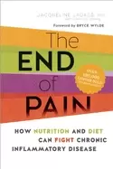Image of end of pain how nutrition and diet can fight chronic inflammatory disease