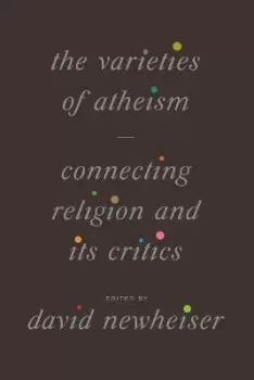 Image of The Varieties of Atheism by David Newheiser