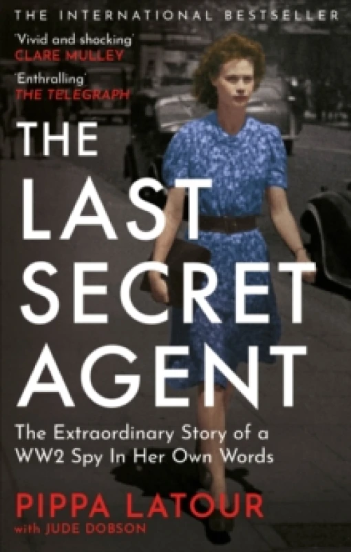 Image of The Last Secret Agent : The Extraordinary Story of a WW2 Spy in Her Own Words Paperback / softback