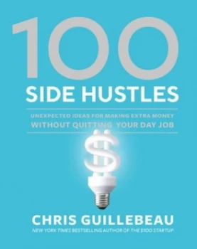 Image of 100 side hustles by Chris Guillebeau