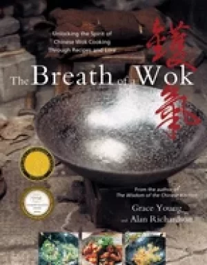 Image of breath of a wok unlocking the spirit of chinese wok cooking through recipes