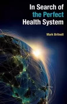 Image of In search of the perfect health system by Mark Britnell