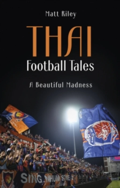 Image of Thai Football Tales : A Beautiful Madness Paperback / softback
