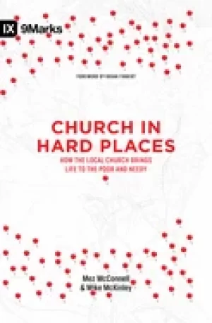 Image of church in hard places how the local church brings life to the poor and need